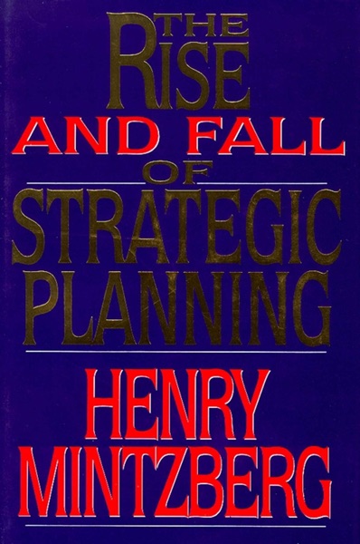 The Rise and Fall of Strategic Planning